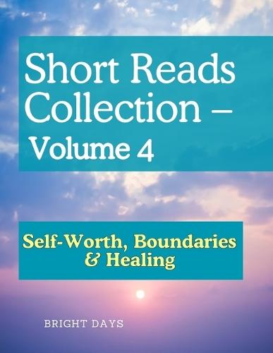 Short Reads Collection - Volume 4: Self-Worth, Boundaries & Healing