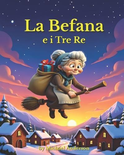 La Befana e i Tre Re: Una Leggenda Italiana di Natale