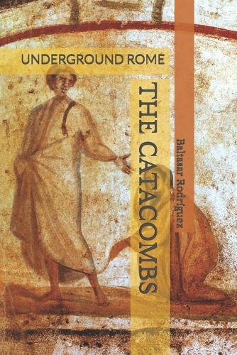 The Catacombs: Underground Rome