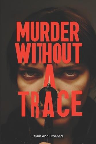 Murder Without a Trace: 100 True Stories of Real-Life Unsolved Crimes