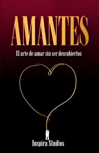 Amantes: El arte de amar sin ser descubiertos
