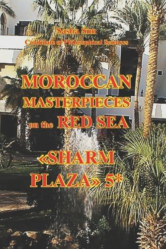 Moroccan masterpieces on the Red Sea. ""Sharm Plaza"" 5*