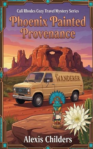 Phoenix Painted Provenance: A Cali Rhodes Cozy Travel Mystery