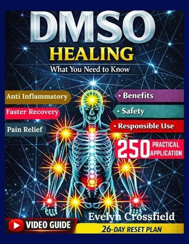 DMSO Healing: What You Need to Know: A Calm, Evidence-Based Approach to Benefits, Safety, and Responsible Use