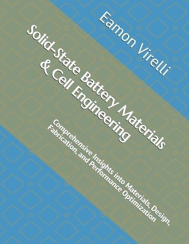 Solid-State Battery Materials & Cell Engineering: Comprehensive Insights into Materials, Design, Fabrication, and Performance Optimization