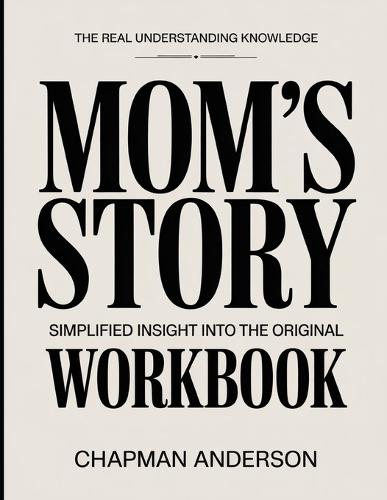 The Real Understanding Knowledge Mom's Story: Simplified Insight Into The Original.