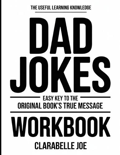 The Useful Learning Knowledge Dad Jokes: Easy Key to the Original Book's True Message