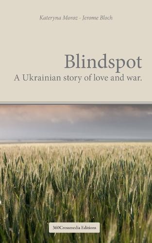 Blindspot: A Ukrainian story of Love and War.