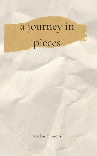 A Journey In Pieces