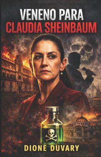 Veneno Para Claudia Sheinbaum: Teorías Conspirativas en Torno a la Primera Mujer Presidente de México