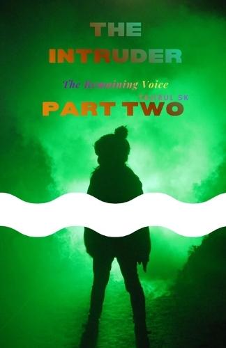 The Intruder PART TWO: The Remaining Voice