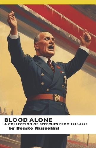 Blood Alone: A Collection of Speeches from 1918-1945
