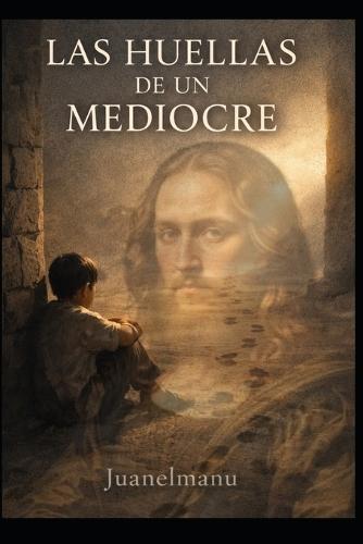 Las Huellas de un Mediocre