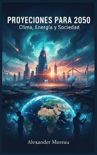 Proyecciones para 2050: Clima, Energía y Sociedad