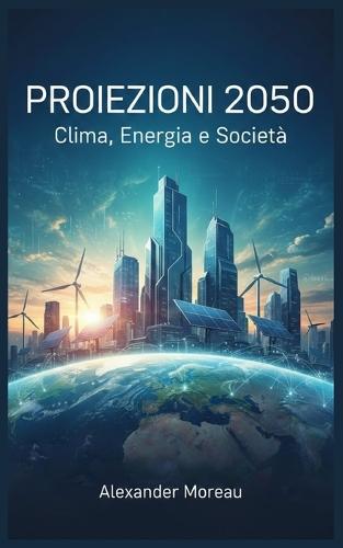 Proiezioni 2050: Clima, Energia e Società