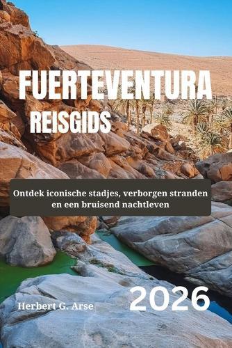 FUERTEVENTURA Reisgids 2026: Ontdek iconische stadjes, verborgen stranden en een bruisend nachtleven