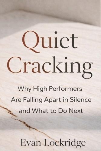 Quiet Cracking: Why High Performers Are Falling Apart in Silence and What to Do Next