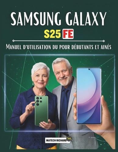 Manuel d'utilisation du Samsung Galaxy S25 FE pour débutants et ainés