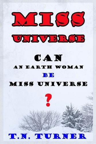 Miss Universe: Can an Earth Woman Be Miss Universe