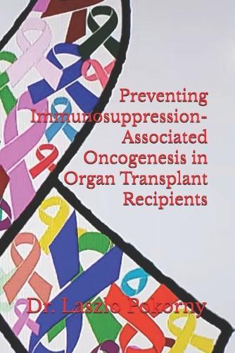 Preventing Immunosuppression-Associated Oncogenesis in Organ Transplant Recipients