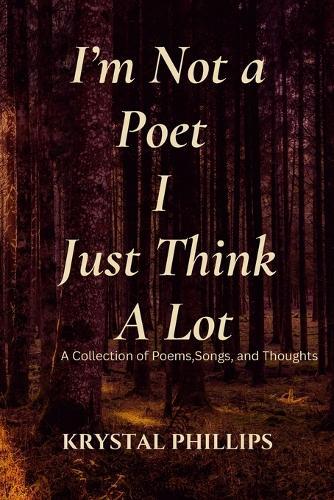 I'm Not a Poet I Just Think a Lot