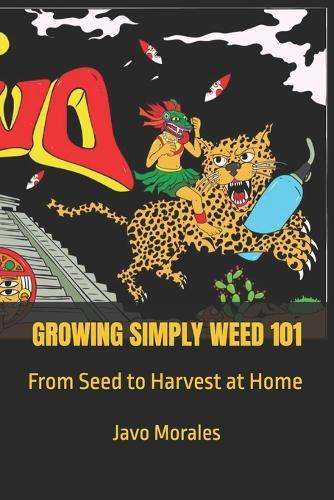 Growing Simply Weed 101: From Seed to Harvest at Home