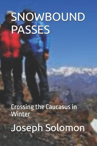 Snowbound Passes: Crossing the Caucasus in Winter