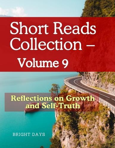 Short Reads Collection - Volume 9: Reflections on Growth and Self-Truth