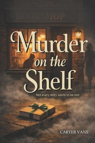 Murder On The Shelf: A Cozy Small-Town Mystery with Bookish Clues, Hidden History, and a Fierce Cat Heroine