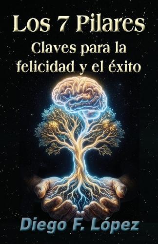 Los 7 Pilares: Claves para la felicidad y el éxito