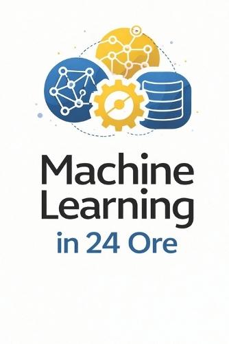 Machine Learning In 24 Ore