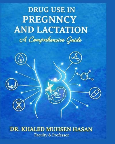 Drug Use in Pregnancy and Lactation A Comprehensive Guide