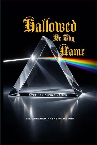 Hallowed Be Thy Name: Discovering the Almighty Through His Names