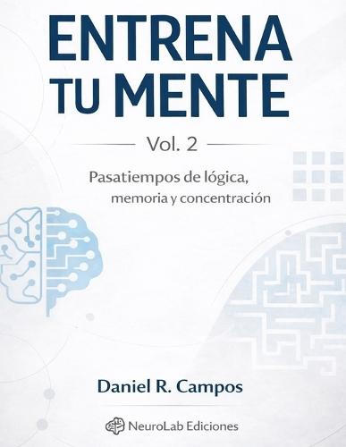 Entrena tu mente - Vol 2: Pasatiempos de lógica, memoria y concentración