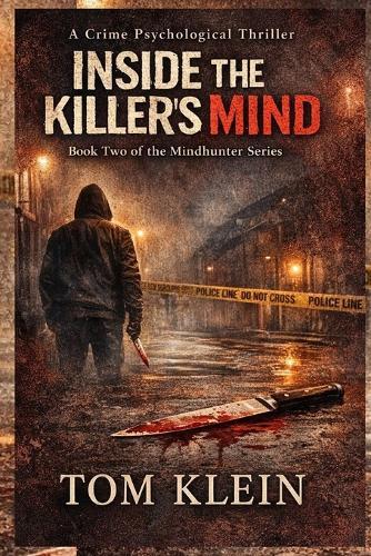 Inside the Killer's Mind A Crime Psychological Thriller: Book Two of the Mindhunter Series
