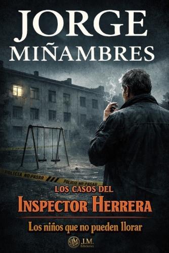 Los Casos del Inspector Herrera: Los niños que no pueden llorar
