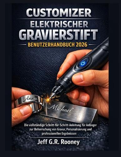 Customizer Elektrischer Gravierstift Benutzerhandbuch 2026: Die vollständige Schritt-für-Schritt-Anleitung für Anfänger zur Beherrschung von Gravur, Personalisierung und professionellen Ergebnissen