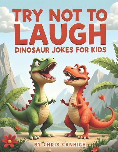 try not to laugh: Dinosaurs Jokes for Kids