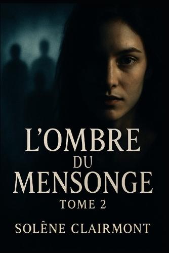 L'Ombre du Mensonge - Tome 2: Sous Surveillance