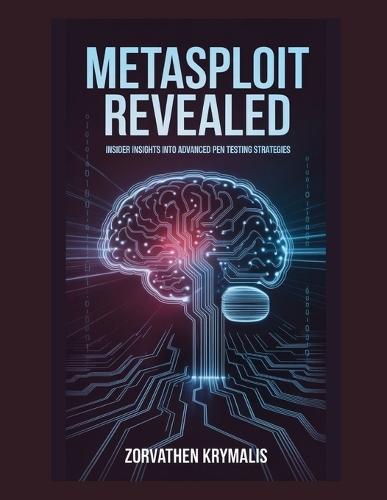 Metasploit Revealed: Insider Insights into Advanced Pen Testing Strategies