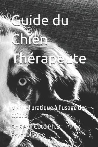 Guide du Chien Thérapeute: Manuel pratique à l'usage des chiens