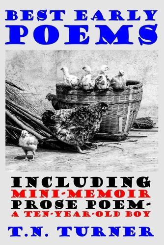Best Early Poems: Including Mini-Memoir Prose Poem -- A Ten-Year-Old Boy
