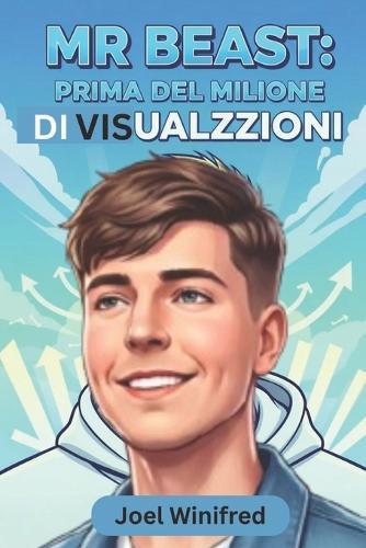 MR Beast: PRIMA DEL MILIONE DI VISUALIZZAZIONI: La storia non raccontata dell'ascesa incessante di Jimmy Donaldson al dominio su YouTube