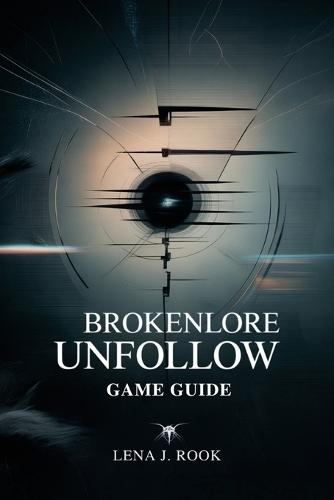 Brokenlore Unfollow Game Guide: Tips for Exploring Challenges, Hidden Paths, and Character Builds