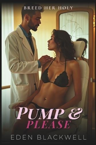 Pump & Please: A Billionaire's Sci-Fi Thriller with Breeding Trope Romance