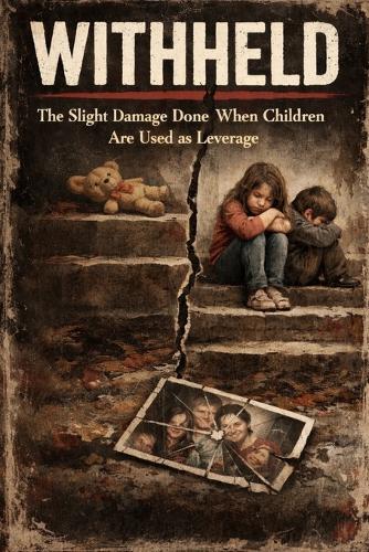 Withheld: the slight damage done when children are used as leverage