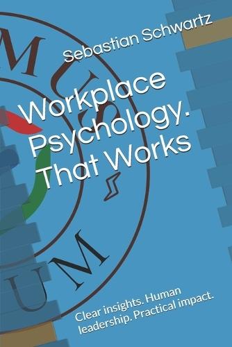 Workplace Psychology. That Works: Clear insights. Human leadership. Practical impact.