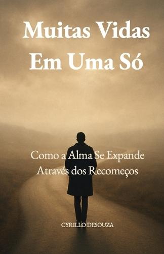 Muitas Vidas Em Uma Só: Como a Alma Se Expande Através dos Recomeços