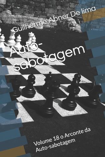 Auto-sabotagem: Volume 18 o Arconte da Auto-sabotagem