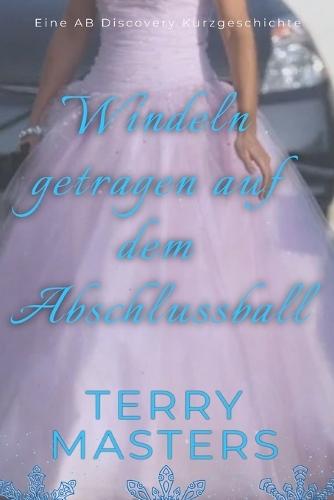 Windeln getragen auf dem Abschlussball: Eine ABDL/TBDL-Coming-of-Age-Geschichte